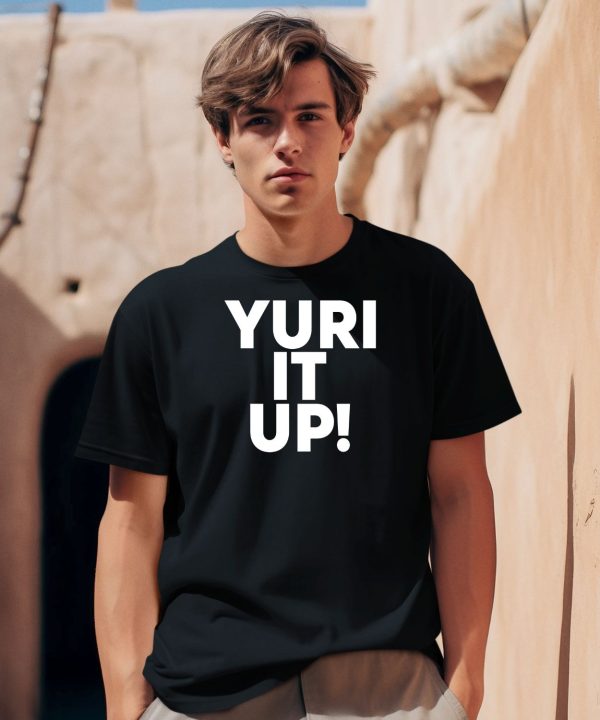 Yuri It Up Shirt