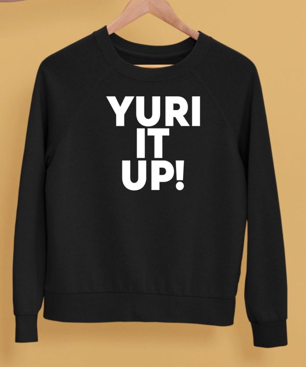 Yuri It Up Shirt5