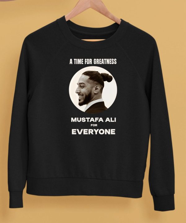 A Time For Greatness Mustafa Ali For Everyone Shirt5
