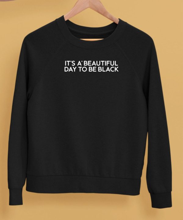 Ajas Wearing Its A Beautiful Day To Be Black Shirt5
