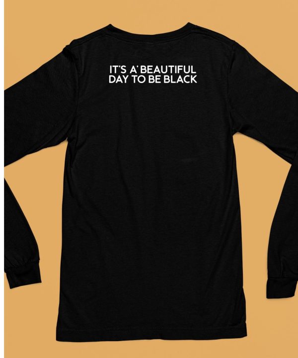 Ajas Wearing Its A Beautiful Day To Be Black Shirt6