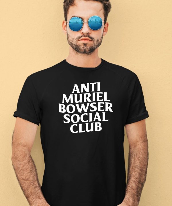 Anti Muriel Bowser Social Club Shirt4