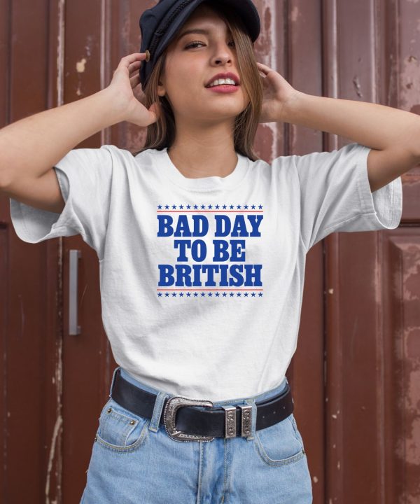 Bad Day To Be British Shirt