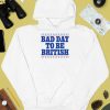 Bad Day To Be British Shirt2