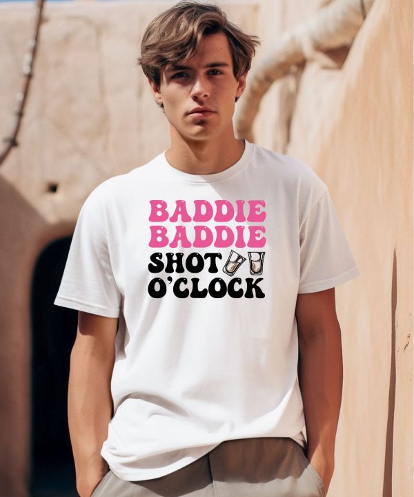 Baddie Baddie Shot Oclock Shirt0