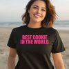 Best Cookie In The World Shirt1