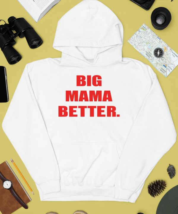 Big Mama Better Shirt