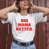 Big Mama Better Shirt1