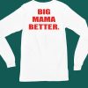 Big Mama Better Shirt4