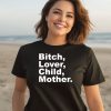Bitch Lover Child Mother Shirt1