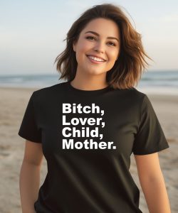 Bitch Lover Child Mother Shirt1
