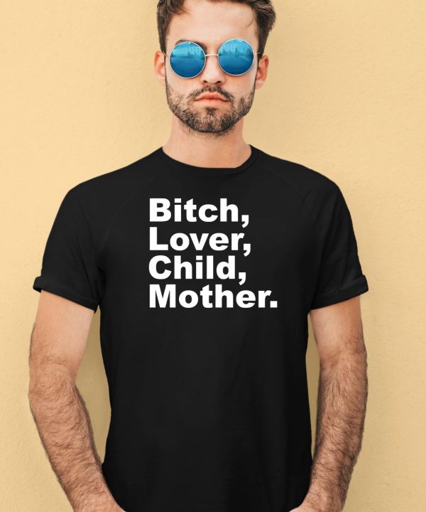 Bitch Lover Child Mother Shirt4