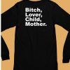 Bitch Lover Child Mother Shirt6