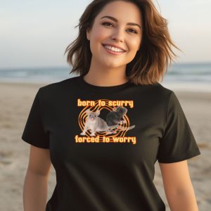 Born To Scurry Forced To Worry Rat Shirt