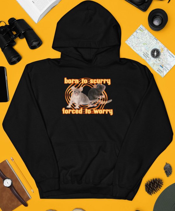 Born To Scurry Forced To Worry Rat Shirt3