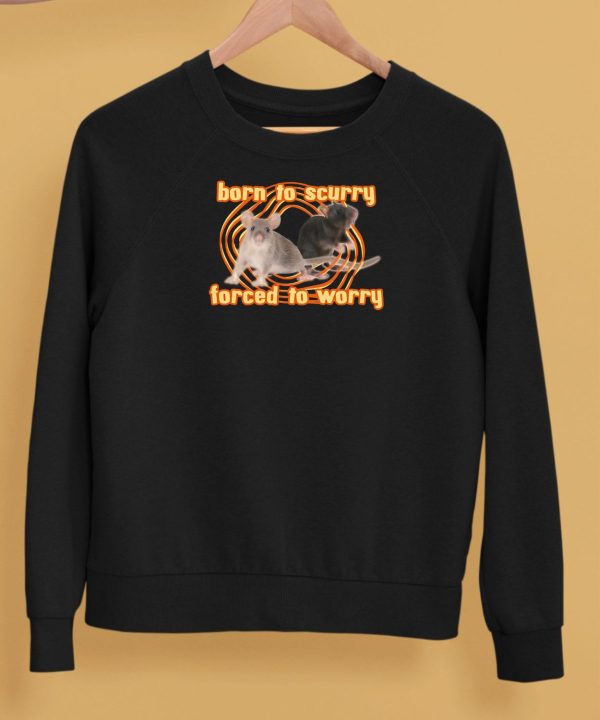 Born To Scurry Forced To Worry Rat Shirt5