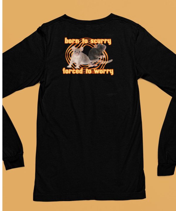 Born To Scurry Forced To Worry Rat Shirt6