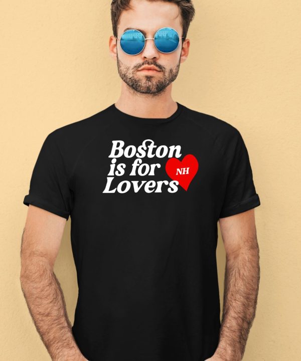 Boston Is For Lovers Nh Shirt4