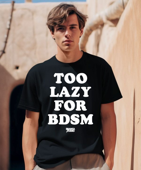 Brancastudio Too Lazy For Bdsm Shirt2