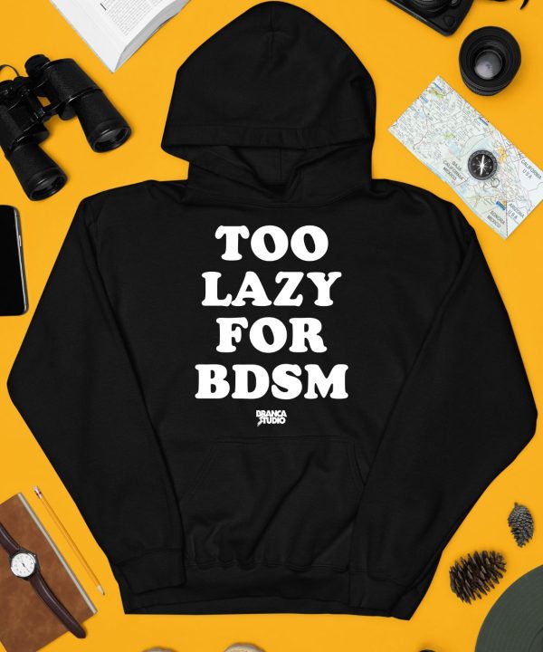 Brancastudio Too Lazy For Bdsm Shirt3