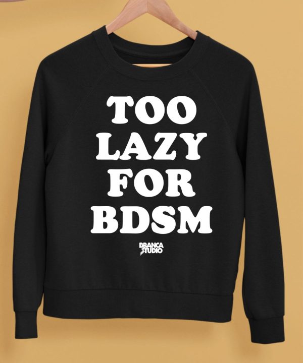 Brancastudio Too Lazy For Bdsm Shirt5