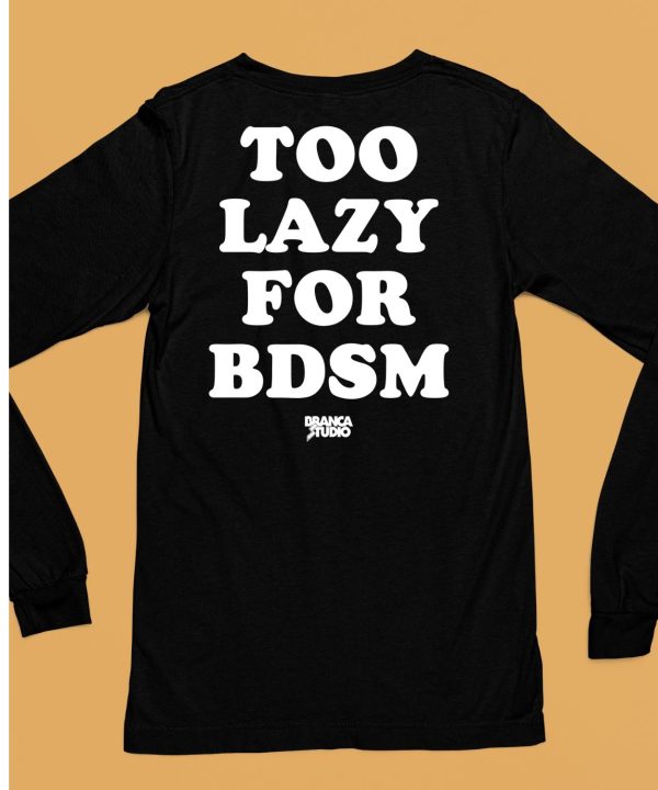 Brancastudio Too Lazy For Bdsm Shirt6