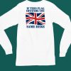 British If This Flag Offends You Same Here Shirt4