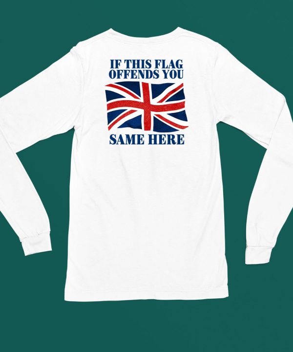 British If This Flag Offends You Same Here Shirt4