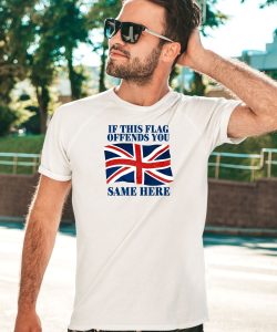 British If This Flag Offends You Same Here Shirt5