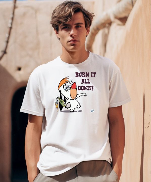 Burn It All Down Droopy Shirt