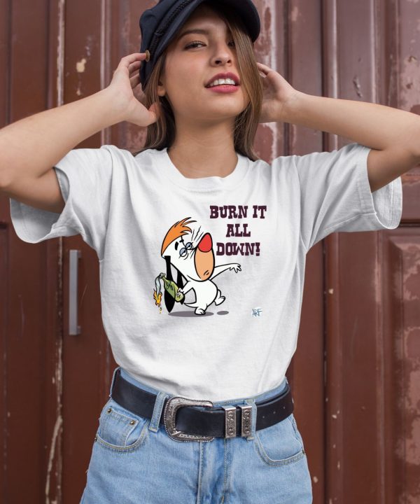 Burn It All Down Droopy Shirt1