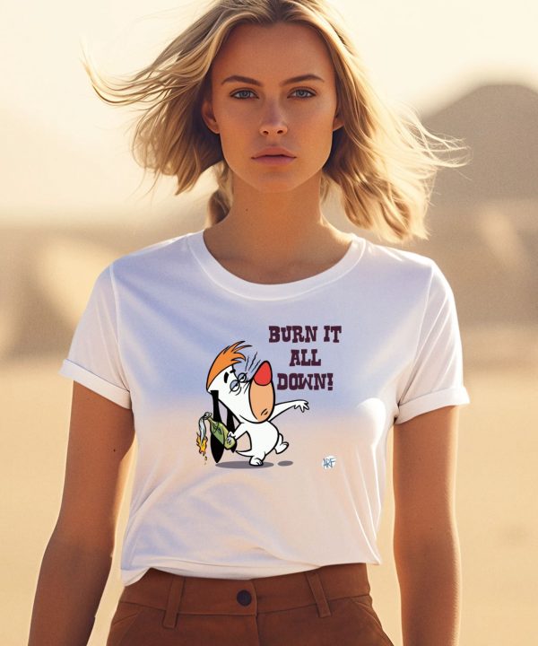 Burn It All Down Droopy Shirt3