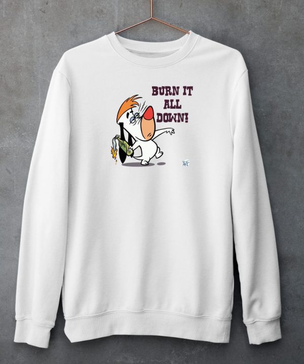 Burn It All Down Droopy Shirt6