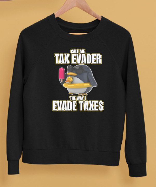 Call Me Tax Evader The Way I Evade Taxes Shirt5