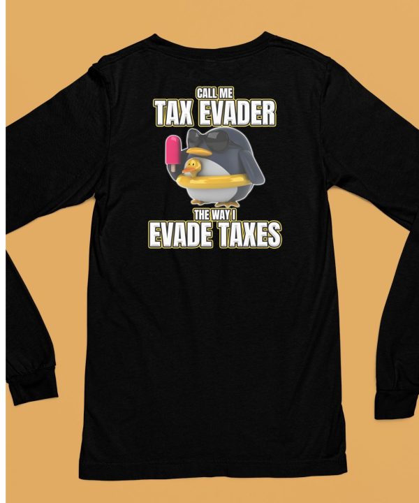 Call Me Tax Evader The Way I Evade Taxes Shirt6