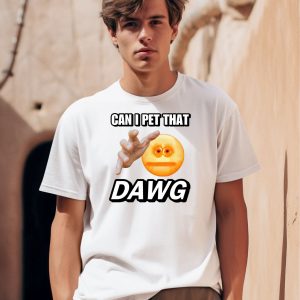 Can I Pet That Dawg Cringey Shirt