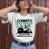 Commit Tax Fraud Willie Nelson Martha Stewart Nick Cage All Your Favorite Celebrites Have Done It Shirt1