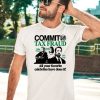 Commit Tax Fraud Willie Nelson Martha Stewart Nick Cage All Your Favorite Celebrites Have Done It Shirt5