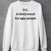 DC Is Hollywood For Ugly People Shirt6