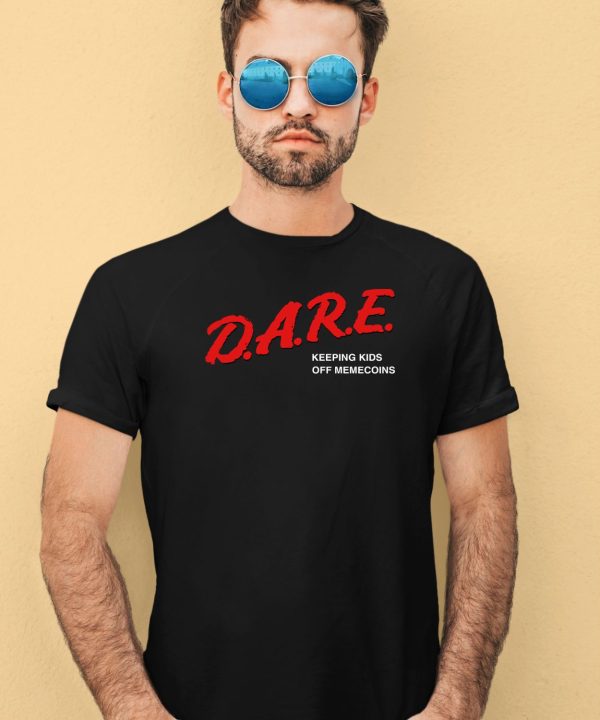 Dare Keeping Kids Off Memecoins Shirt4