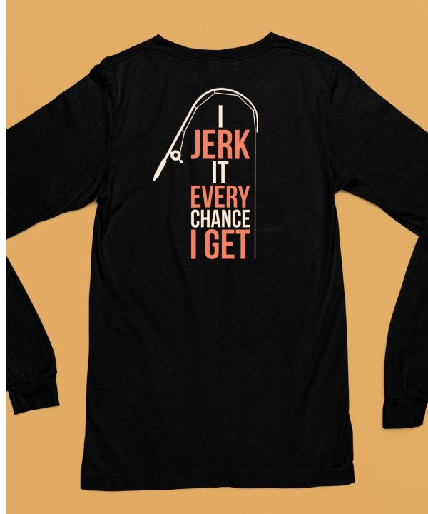 Dhalsk I Jerk It Every Chance I Get Shirt6