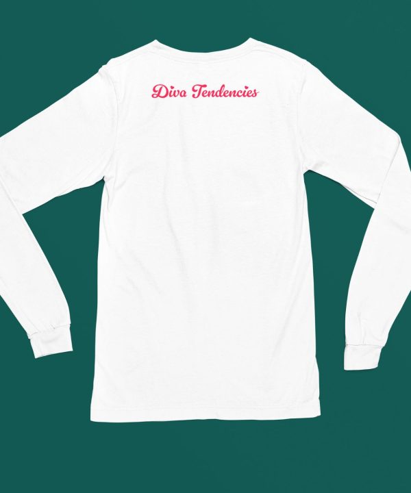 Diva Tendencies Shirt4