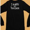 Djscheme Wearing I Always Got Your Back Shirt6