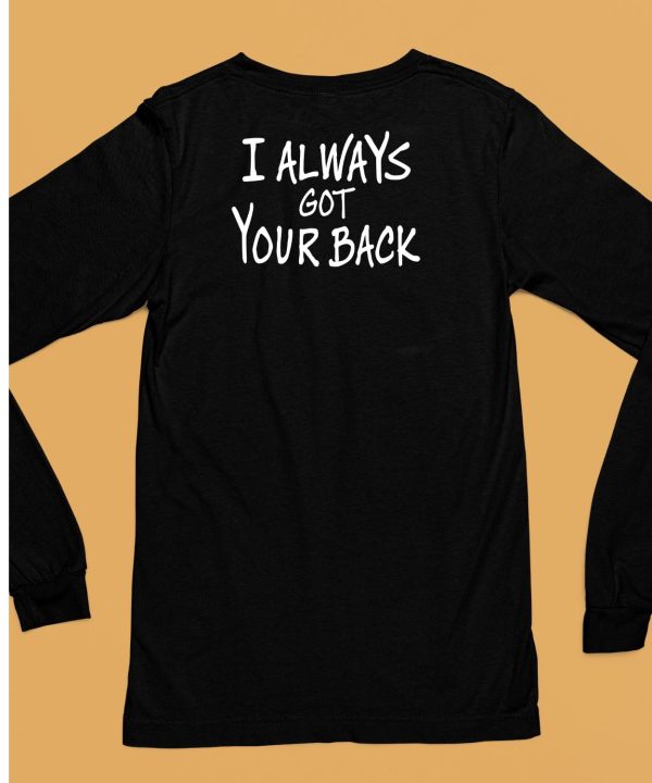 Djscheme Wearing I Always Got Your Back Shirt6