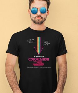 Do Not Allow Queer Rights To Be Used As A Weapon Of Colonization Shirt4