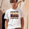 Do The Right Thing No Matter The Cost Shirt0