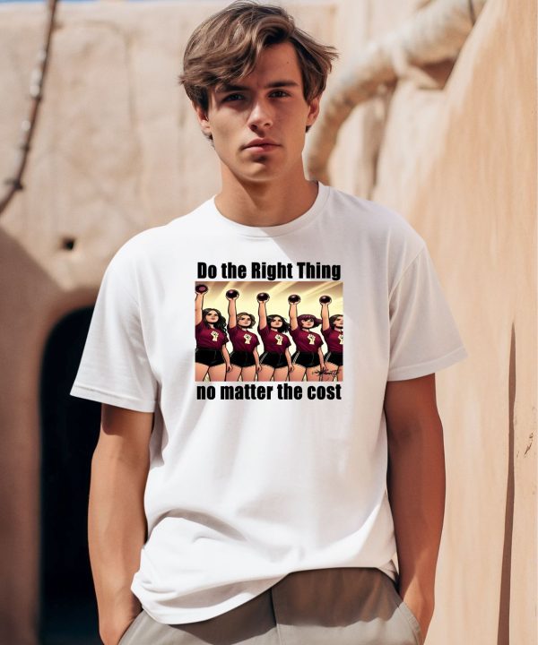 Do The Right Thing No Matter The Cost Shirt0