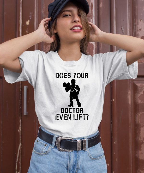 Does Your Doctor Even Lift Shirt1