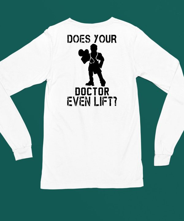 Does Your Doctor Even Lift Shirt4