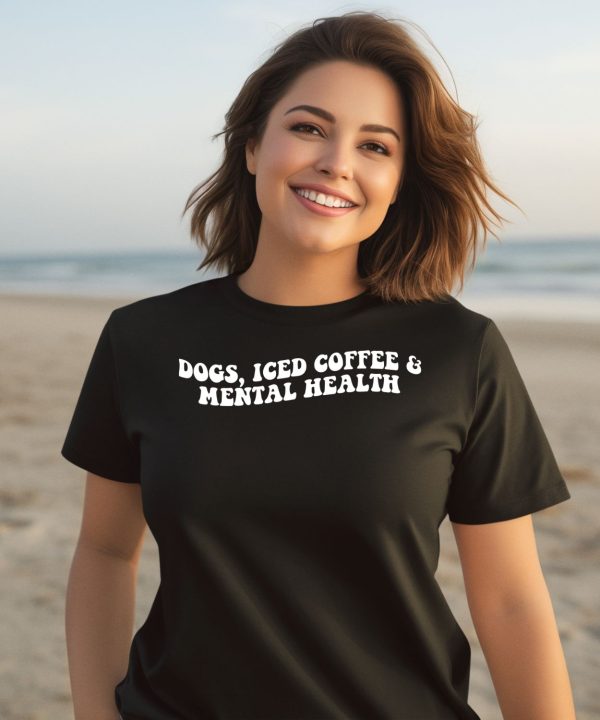 Dogs Iced Coffee Mental Health Shirt